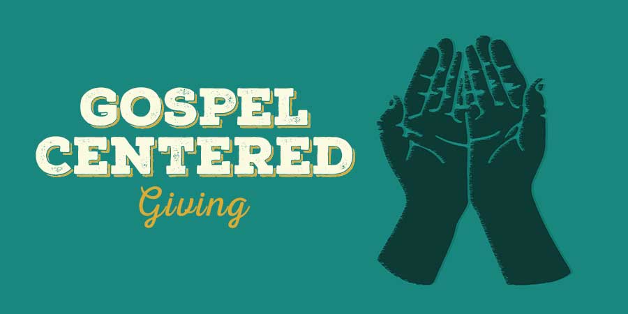 Gospel Centered Giving | Grace Baptist Church of Bowie, MD